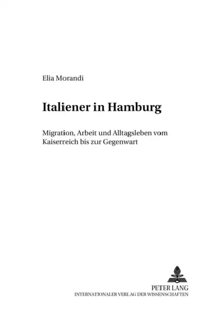 Italiener in Hamburg: Migration, Arbeit Und Alltagsleben Vom Kaiserreich Bis Zur Gegenwart by Luigi Vittorio Ferraris, Elia Morandi