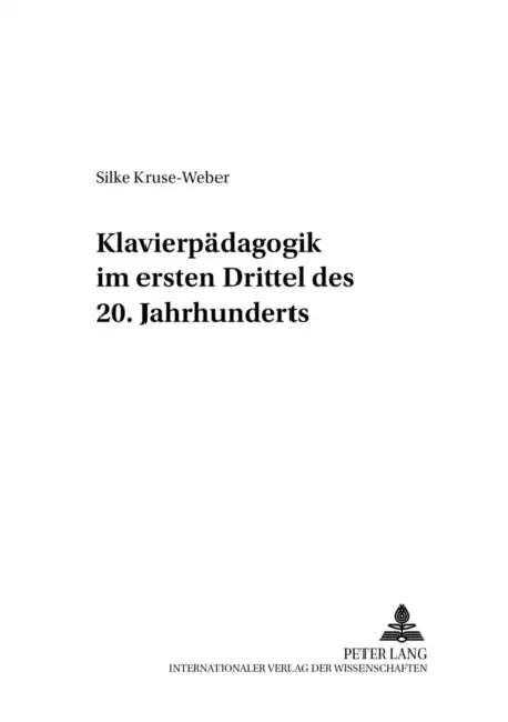 Klavierpaedagogik Im Ersten Drittel Des 20. Jahrhunderts by Eckhard Nolte, Silke Kruse-Weber