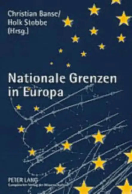 Nationale Grenzen in Europa: Wandel Der Funktion Und Wahrnehmung Nationaler Grenzen Im Zuge Der Eu-Erweiterung by Christian Banse, Holk Stobbe