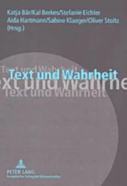 Text Und Wahrheit: Ergebnisse Der Interdisziplinaeren Tagung Fakten Und Fiktionen Der Philosophischen Fakultaet Der Universitaet Mannheim by Katja Bär, Kai Berkes, Stefanie Eichler