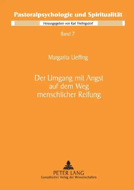 Der Umgang mit Angst auf dem Weg menschlicher Reifung: Ein pastoralpsychologischer Beitrag vor dem Hintergrund der Psychologie von Verena Kast und der by Deutsche Provinz Der, Margarita Ueffing