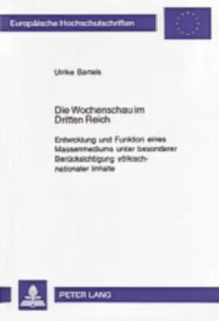 Die Wochenschau Im Dritten Reich: Entwicklung Und Funktion Eines Massenmediums Unter Besonderer Beruecksichtigung Voelkisch-Nationaler Inhalte by Ulrike Bartels
