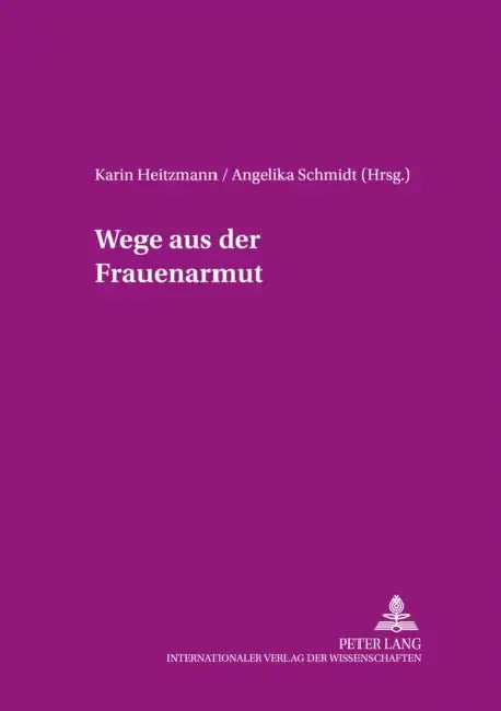 Wege Aus Der Frauenarmut by Karin Heitzmann, Angelika Schmidt