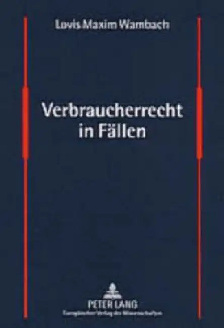 Verbraucherrecht in Faellen: Faelle und Loesungen aus dem Verbraucherschutzrecht by Lovis Maxim Wambach