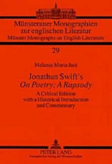 Jonathan Swift's On Poetry: A Rapsody: A Critical Edition with a Historical Introduction and Commentary by Hermann Josef Real, Melanie Just