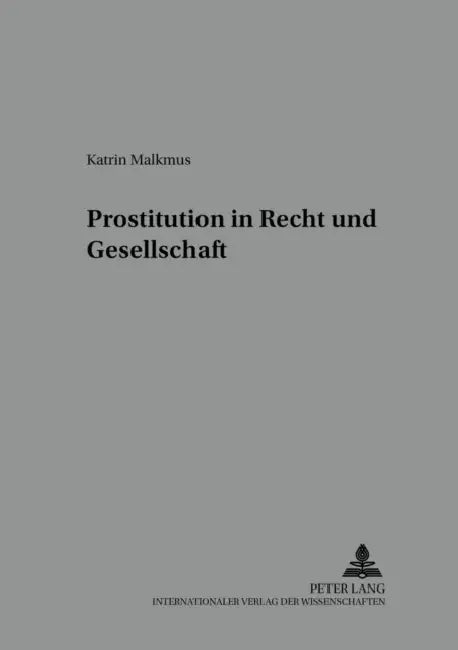 Prostitution in Recht Und Gesellschaft by Prof Dr Klaus Laubenthal Ri, Katrin Malkmus