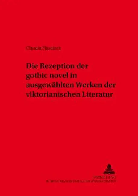 Die Rezeption der gothic novel in ausgewaehlten Werken der viktorianischen Literatur by Uwe Baumann, Claudia Flasdieck