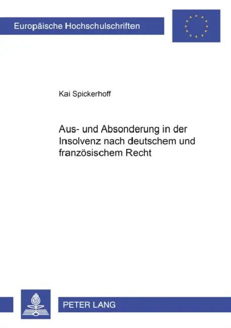 Aus- Und Absonderung in Der Insolvenz Nach Deutschem Und Franzoesischem Recht by Kai Spickerhoff
