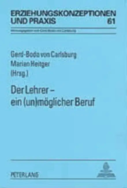 Der Lehrer - Ein (Un)Moeglicher Beruf by Gerd-Bodo Von Carlsburg, Marian Heitger