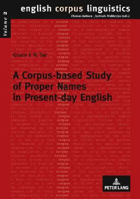 A Corpus-based Study of Proper Names in Present-day English: Aspects of Gradience and Article Usage by Joybrato Mukherjee, Grace Y. W. Tse
