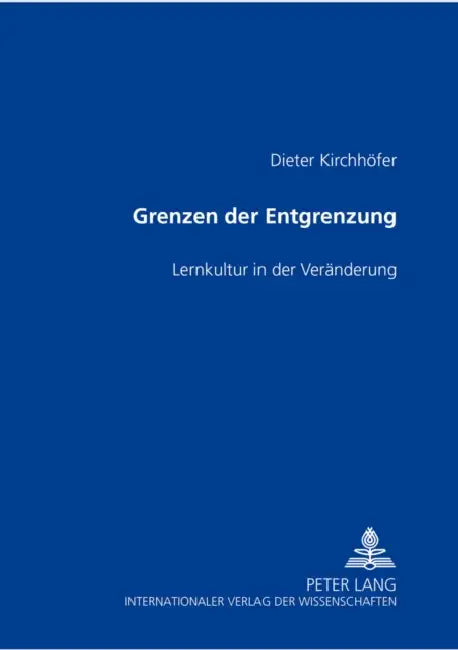 Grenzen Der Entgrenzung: Lernkultur in Der Veraenderung by Dieter Kirchhöfer
