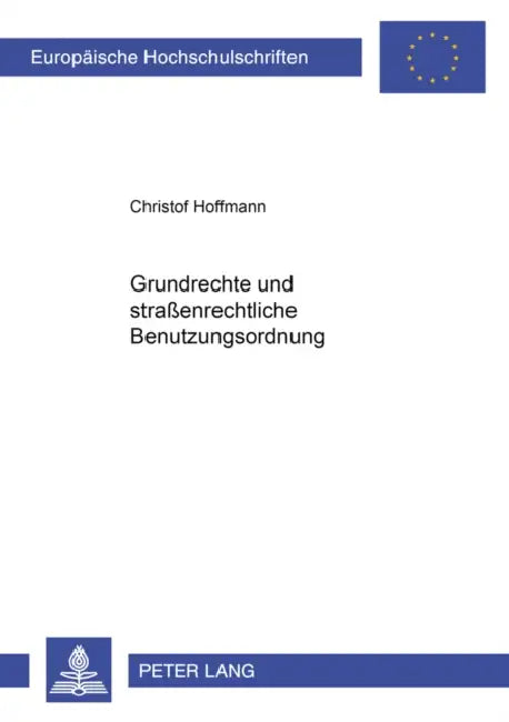 Grundrechte Und Straßenrechtliche Benutzungsordnung by Christof Hoffmann
