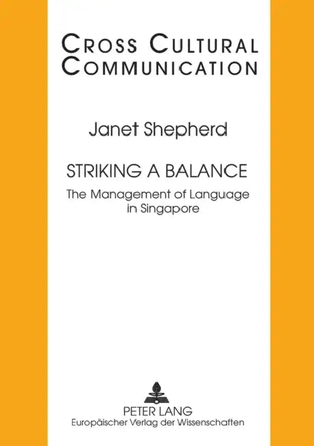 Striking a Balance: The Management of Language in Singapore by Richard Watts, Janet Shepherd