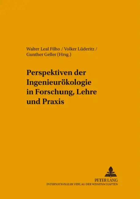 Perspektiven Der Ingenieuroekologie in Forschung, Lehre Und Praxis by Walter Leal Filho, Volker Lüderitz, Gunther Geller