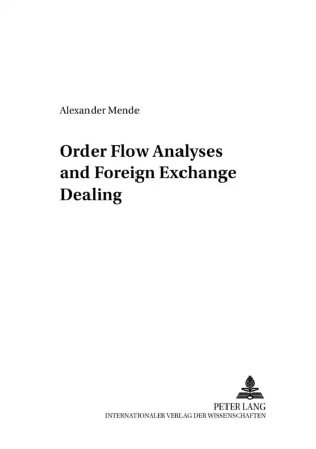 Order Flow Analyses and Foreign Exchange Dealing by Michael Frenkel, Alexander Mende
