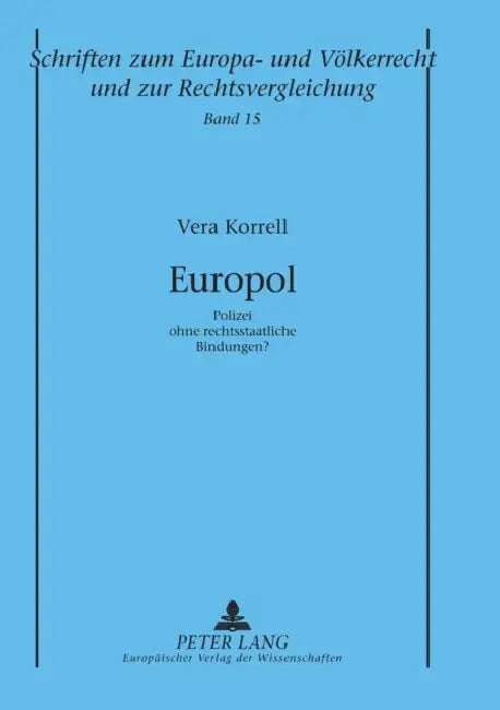 Europol: Polizei ohne rechtsstaatliche Bindungen? by Manfred Zuleeg, Vera Korrell