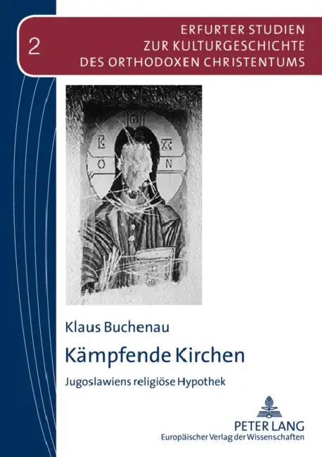 Kaempfende Kirchen: Jugoslawiens Religioese Hypothek by Vasilios N. Makrides, Klaus Buchenau