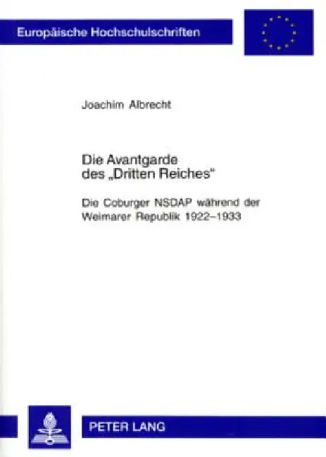 Die Avantgarde des Dritten Reiches: Die Coburger NSDAP waehrend der Weimarer Republik 1922-1933 by Joachim Albrecht
