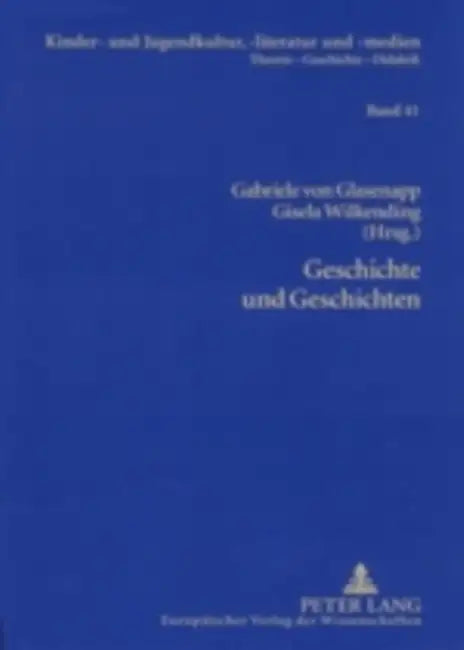 Geschichte Und Geschichten: Die Kinder- Und Jugendliteratur Und Das Kulturelle Und Politische Gedaechtnis by Hans-Heino Ewers-Uhlmann, Gabriele Von Glasenapp, Gisela Wilkending