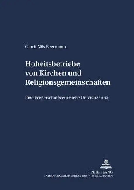 Hoheitsbetriebe von Kirchen und Religionsgemeinschaften: Eine koerperschaftsteuerliche Untersuchung by Axel Frhr Von Campenhausen, Gerrit Nils Beermann