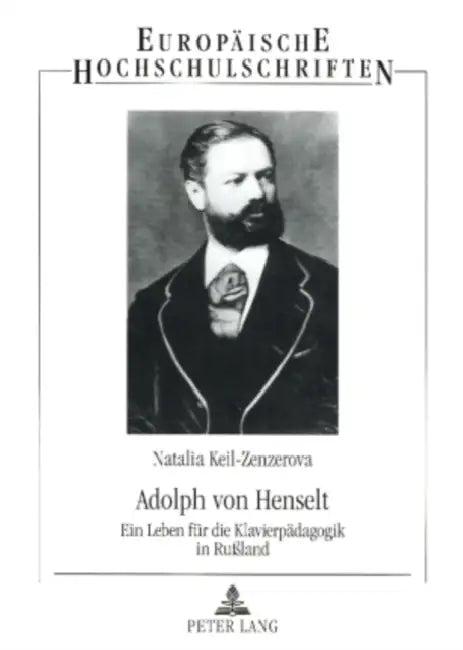 Adolph Von Henselt: Ein Leben Fuer Die Klavierpaedagogik in Rußland by Natalia Keil-Zenzerova