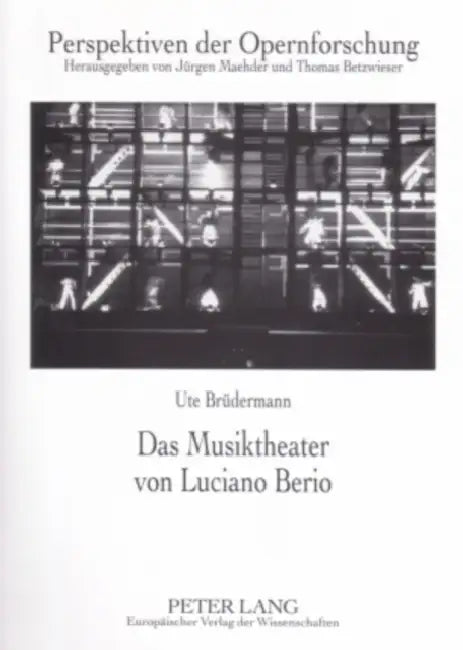 Das Musiktheater Von Luciano Berio by Jürgen Maehder, Thomas Betzwieser, Ute Brüdermann