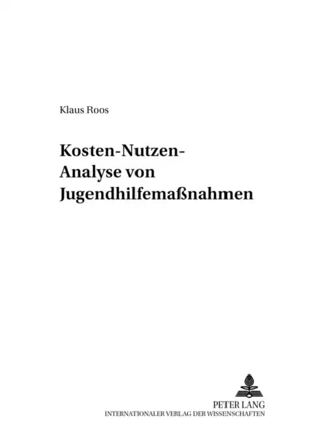 Kosten-Nutzen-Analyse Von Jugendhilfemaßnahmen by Franz Petermann, Klaus Roos