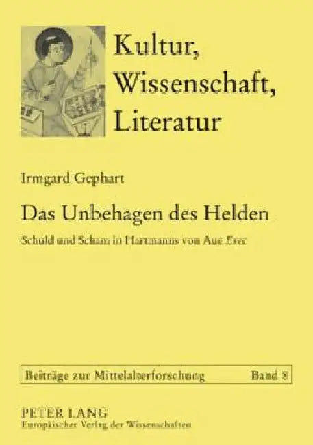 Das Unbehagen des Helden: Schuld und Scham in Hartmanns von Aue "Erec" by Thomas Bein, Irmgard Rüsenberg