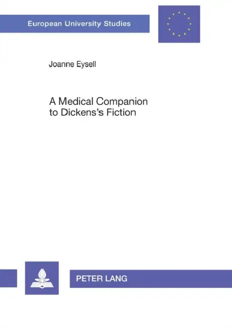 A Medical Companion to Dickens's Fiction by Joanne Eysell