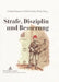 Strafe, Disziplin Und Besserung: Oesterreichische Zucht- Und Arbeitshaeuser Von 1750 Bis 1850 by Gerhard Ammerer, Alfred Stefan Weiß