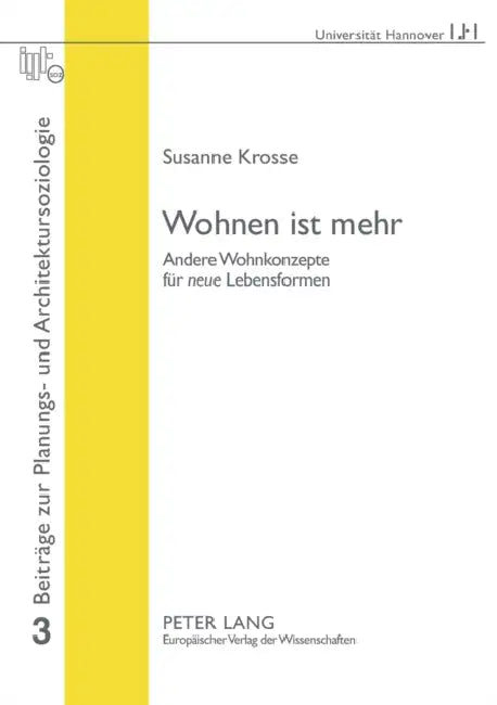 Wohnen ist mehr: Andere Wohnkonzepte fuer "neue" Lebensformen by Barbara Zibell, Susanne Krosse