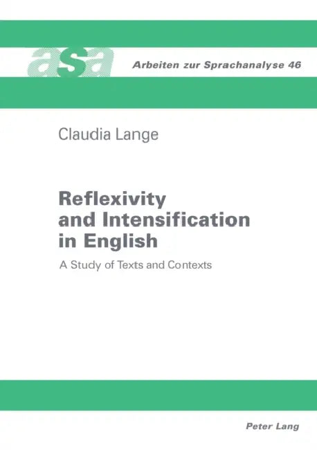 Reflexivity and Intensification in English: A Study of Texts and Contexts by Konrad Ehlich, Claudia Lange