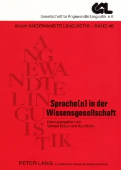 Sprache(n) in Der Wissensgesellschaft: Proceedings Der 34. Jahrestagung Der Gesellschaft Fuer Angewandte Linguistik by Ulrich Ammon, Sabine Braun, Kurt Kohn