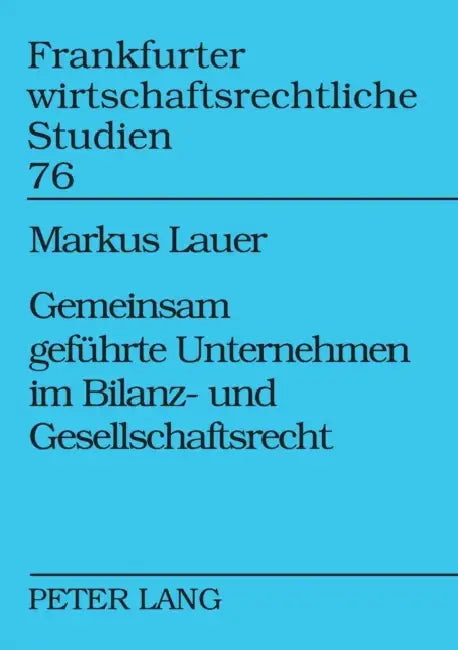 Gemeinsam gefuehrte Unternehmen im Bilanz- und Gesellschaftsrecht by Andreas Cahn, Markus Lauer