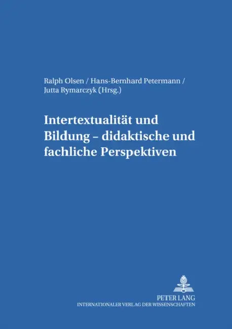 Intertextualitaet Und Bildung - Didaktische Und Fachliche Perspektiven by Gerd-Bodo Von Carlsburg, Ralph Olsen, Bernhard Petermann