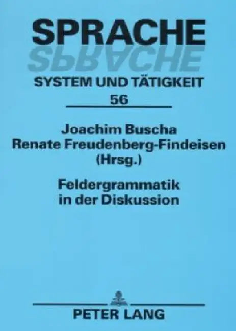 Feldergrammatik in der Diskussion: Funktionaler Grammatikansatz in Sprachbeschreibung und Sprachvermittlung = Feldergrammatik in Der Diskussion by Inge Pohl, Joachim Buscha