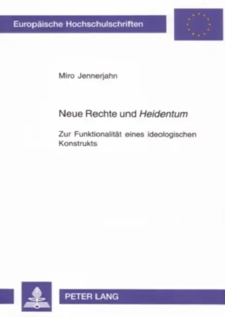 Neue Rechte Und «Heidentum»: Zur Funktionalitaet Eines Ideologischen Konstrukts by Miro Jennerjahn