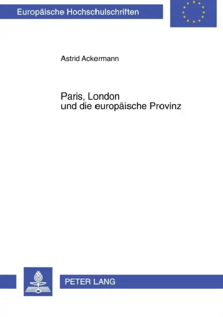 Paris, London und die europaeische Provinz: Die fruehen Modejournale 1770-1830 by Astrid Ackermann
