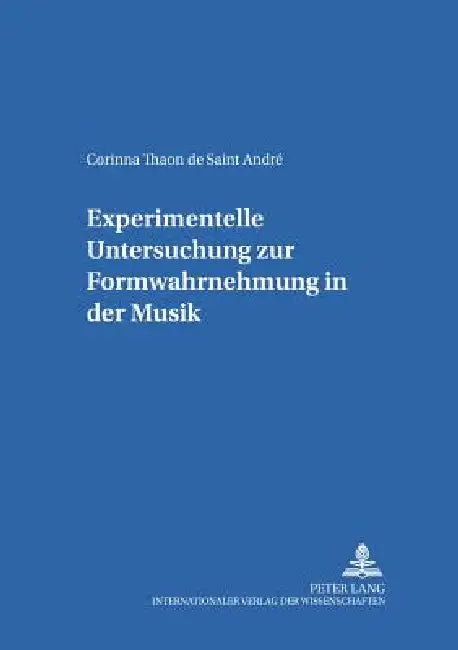 Experimentelle Untersuchung zur Formwahrnehmung in der Musik by Helga de La Motte-Haber, Corinna Thaon de Saint André
