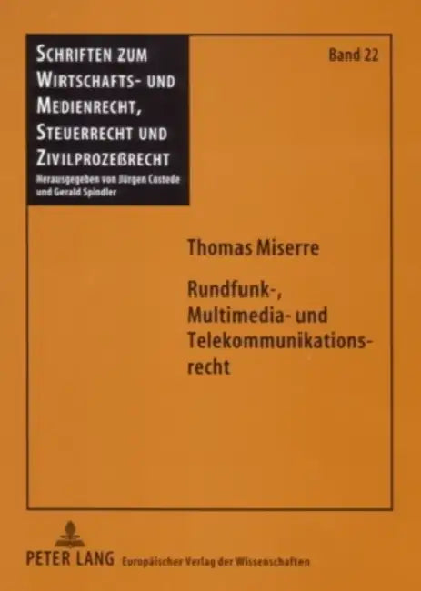 Rundfunk-, Multimedia- Und Telekommunikationsrecht: Abgrenzung Der Anwendungsbereiche Von Art. 5 I 2 Gg, Rundfunkstaatsvertrag, Teledienstegesetz, Med by Gerald Spindler, Thomas Miserre