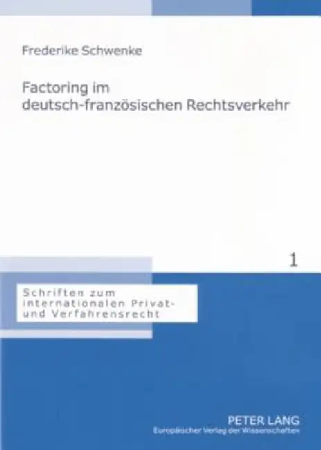 Factoring im deutsch-franzoesischen Rechtsverkehr by Astrid Stadler, Frederike Schwenke