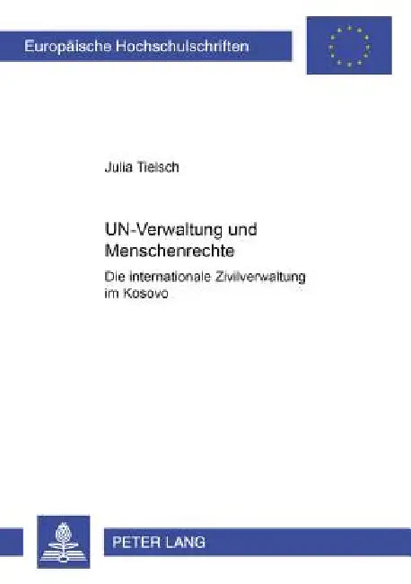 UN-Verwaltung und Menschenrechte: Die internationale Zivilverwaltung im Kosovo by Julia Tielsch