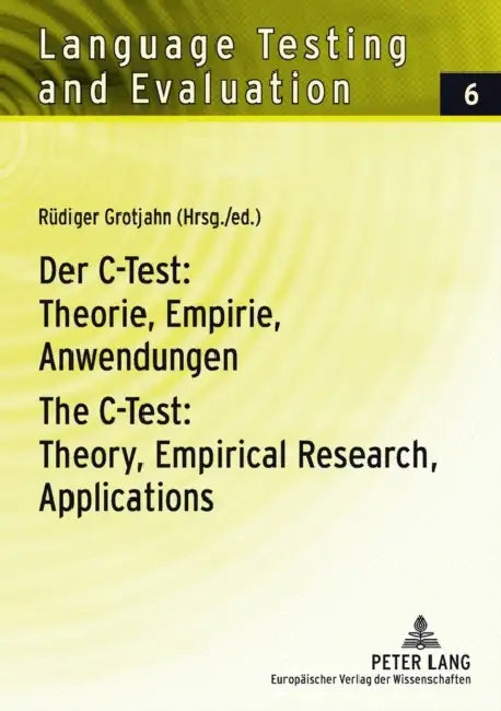 Der C-Test: Theorie, Empirie, Anwendungen / The C-Test: Theory, Empirical Research, Applications by Rüdiger Grotjahn, Rüdiger Grotjahn