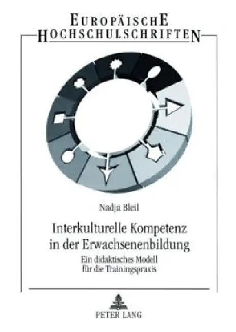 Interkulturelle Kompetenz in der Erwachsenenbildung: Ein didaktisches Modell fuer die Trainingspraxis by Nadja Bleil