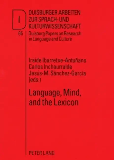 Language, Mind, and the Lexicon by René Dirven, Iraide Ibarretxe-Antuñano, Carlos Inchaurralde