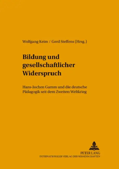 Bildung Und Gesellschaftlicher Widerspruch: Hans-Jochen Gamm Und Die Deutsche Paedagogik Seit Dem Zweiten Weltkrieg by Wolfgang Keim, Gerd Steffens