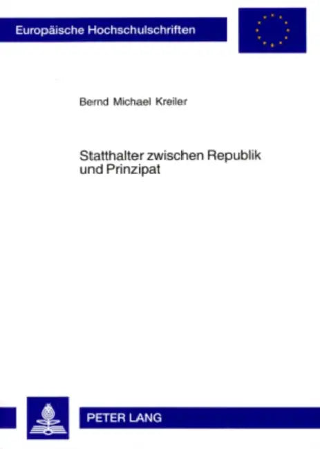 Statthalter Zwischen Republik Und Prinzipat by Bernd M. Kreiler
