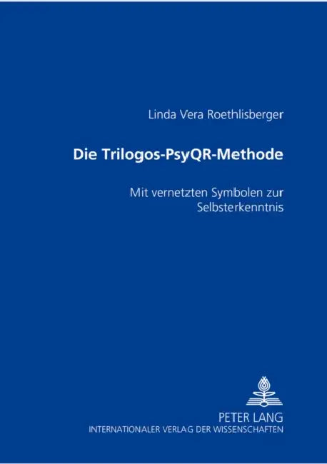 Die Trilogos-Psyq (R) Methode: Mit Vernetzten Symbolen Zur Selbsterkenntnis by Linda Vera Roethlisberger