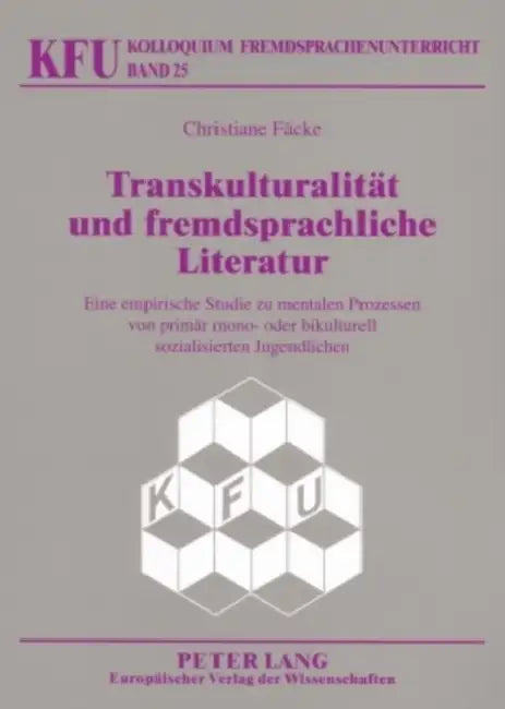 Transkulturalitaet Und Fremdsprachliche Literatur: Eine Empirische Studie Zu Mentalen Prozessen Von Primaer Mono- Oder Bikulturell Sozialisierten Juge by Nicola Würffel, Christiane Fäcke
