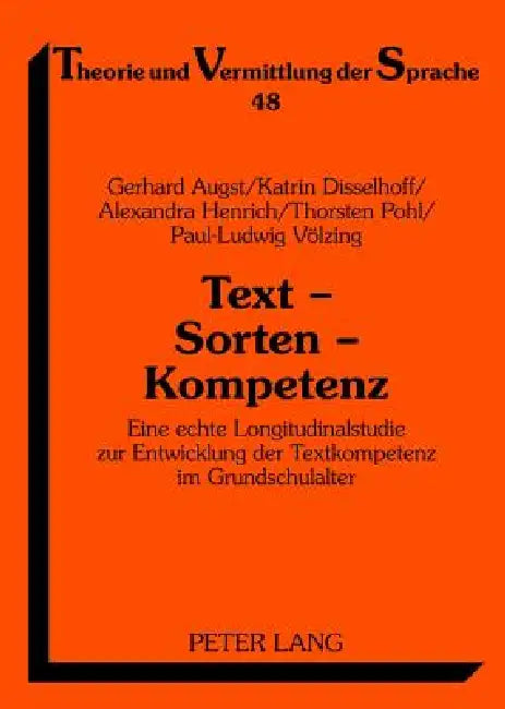 Text - Sorten - Kompetenz: Eine echte Longitudinalstudie zur Entwicklung der Textkompetenz im Grundschulalter by Gerhard Augst, Gerhard Augst, Katrin Disselhoff